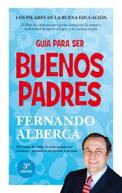 Guía para ser buenos padres / Fernando Alberca de Castro