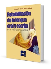 Rehabilitación de la lengua oral y escrita : bases neuropsicolingüísticas / María Dolores Muñoz Vallejo 
