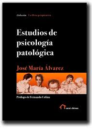 Estudios de psicología patológica / José María Álvarez ; prólogo de Fernando Colina