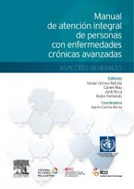 Manual de atención integral de personas con enfermedades crónicas avanzadas : aspectos generales / editores: Xavier Gómez Batiste Alentorn, Carles Blay, Jordi Roca, M. Dulce Fontanals de Nadal ; coordinadora: Agnès Calsina-Berna