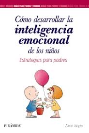Cómo desarrollar la inteligencia emocional de los niños : estrategias para padres / Albert Alegre