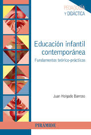 Educación infantil contemporánea : fundamentos teórico-prácticos / Juan Holgado Barroso