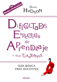 Dificultades específicas de aprendizaje y otros trastornos : guía básica para docentes / Diana Hudson ; traducción, Sara Alcina Zayas ; ilustraciones, Jon English