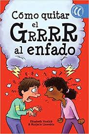 Cómo quitar el grrrr al enfado / Elizabeth Verdick y Marjorie Lisovskis ; ilustrado por Steve Mark ; traducción del inglés por M. José Coutiño Bosch