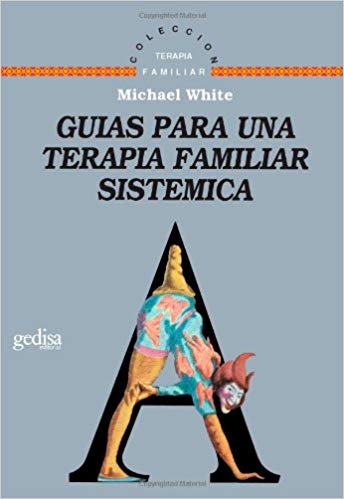 Guías para una terapia familiar sistémica / por Michael White