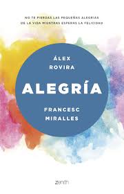 Alegría / Álex Rovira, Francesc Miralles