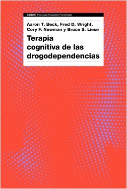 Terapia cognitiva de las drogodependencias / Aaron T. Beck, Fred D. Wright, Cory F. Newman, Bruce S. Liese ; traducción: Antoni Rodríguez Fornells