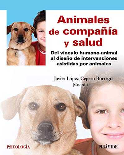 Animales de compañía y salud : del vínculo humano-animal al diseño de intervenciones asistidas por animales / coordinador, Javier López-Cepero Borrego ; relación de autores, Javier López-Cepero Borrego ... [i 4 més]