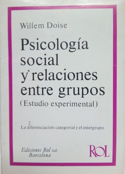 Psicología social y relaciones entre grupos : estudio experimental : tomo 2 : la diferenciación categorial y el intergrupo / Willem Doise ; traducido por Silverio Barriga