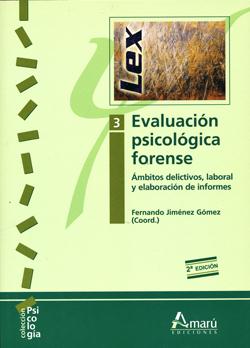 Evaluación psicológica forense : Ámbitos delictivos, laboral y elaboración de informes / Fernando Jiménez Gómez (coord.)