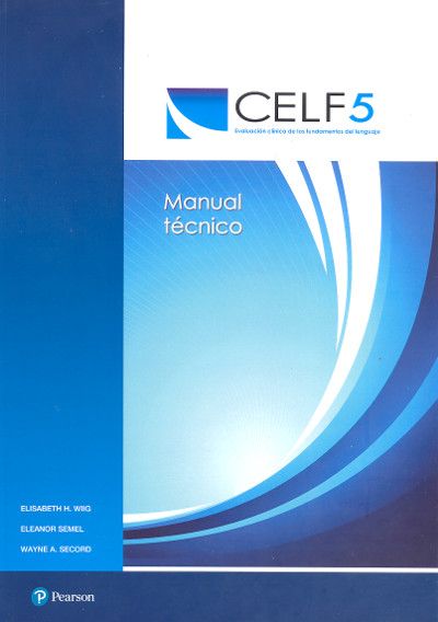 CELF-5 : evaluación clínica de los fundamentos del lenguaje // Elisabeth H. Wiig, Eleanor Semel, Wayne A. Secord