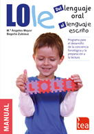 LOLE : del lenguaje oral al lenguaje escrito : programa para el desarrollo de la conciencia fonológica y la preparación a la lectura : manual / Mª Ángeles Mayor, Begoña Zubiauz