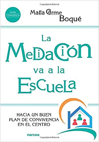 La mediación va a la escuela : hacia un buen plan de convivencia en el centro/ Maria Carme Boqué Torremorell