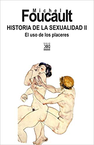 Historia de la sexualidad II : el uso de los placeres / Michel Foucault ; edición : Julia Varela y Fernando Álvarez-Uría ; traducción de Martí Soler