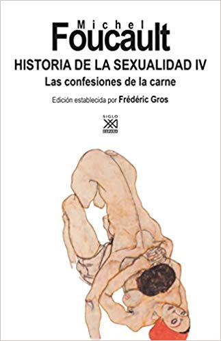 Historia de la sexualidad IV : las confesiones de la carne / Michel Foucault ; edición establecida por Frédéric Gros ; edición y presentación: Edgardo Castro ; traducción de Horacio Pons