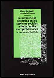 La Intervención sistémica en los servicios sociales ante la familia multiproblemática : la experiencia de Ciutat Vella / Maurizio Coletti, Juan L. Linares (compiladores)