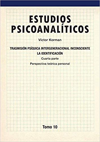 Transmisión psíquica intergeneracional inconsciente : la identificación / Víctor Korman