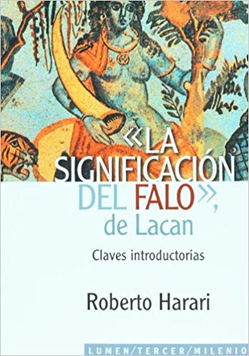 La significación del falo, de Lacan : claves introductorias / Roberto Harari