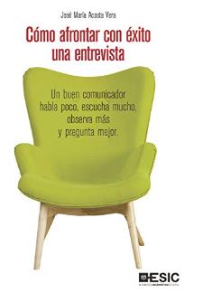 Cómo afrontar con éxito una entrevista / José María Acosta Vera