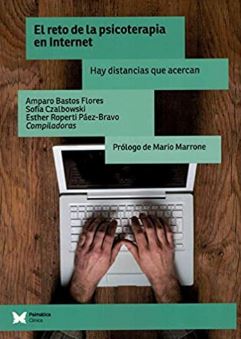 El reto de la psicoterapia en Internet : hay distancias que acercan / Amparo Bastos Flores, Sofia Czalbowski, Esther Roperti Páez-Bravo (compiladoras) ; prólogo de Mario Marrone ; Arriagada Vavrikova, Estela [i 6 més] (coautores)