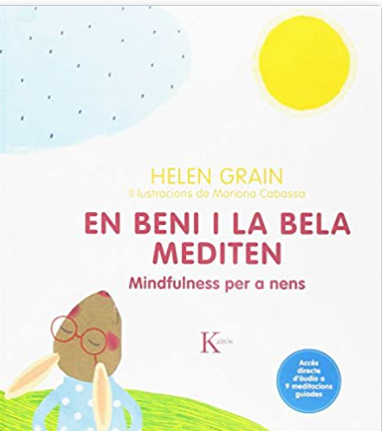 En Beni i la Bela mediten : mindfulness per a nens / Helen Grain ; il·lustracions de Mariona Cabassa ; traducció del castellà al català: Emma Porrata