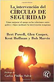 La Intervención del círculo de seguridad : cómo mejorar el apego en las relaciones entre padres e hijos mediante la intervención temprana / Bert Powell, Glen Cooper. Kent Hoffman y Bob Marvin ; prólogo de Charles H. Zeanah, Jr. ; traducción del inglés: Antonio Aguilella Asensi