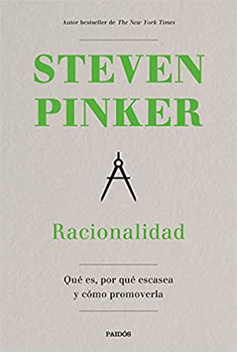 Racionalidad : qué es, por qué escasea y como promoverla /Steven Pinker ; traducción de Pablo Hermida Lazcano