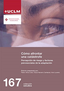 Cómo afrontar una catástrofe : percepción de riesgo y factores psicosociales de la adaptación / editores, Pablo Olivos Jara, Oscar Navarro Carrascal, Ana Loureiro 