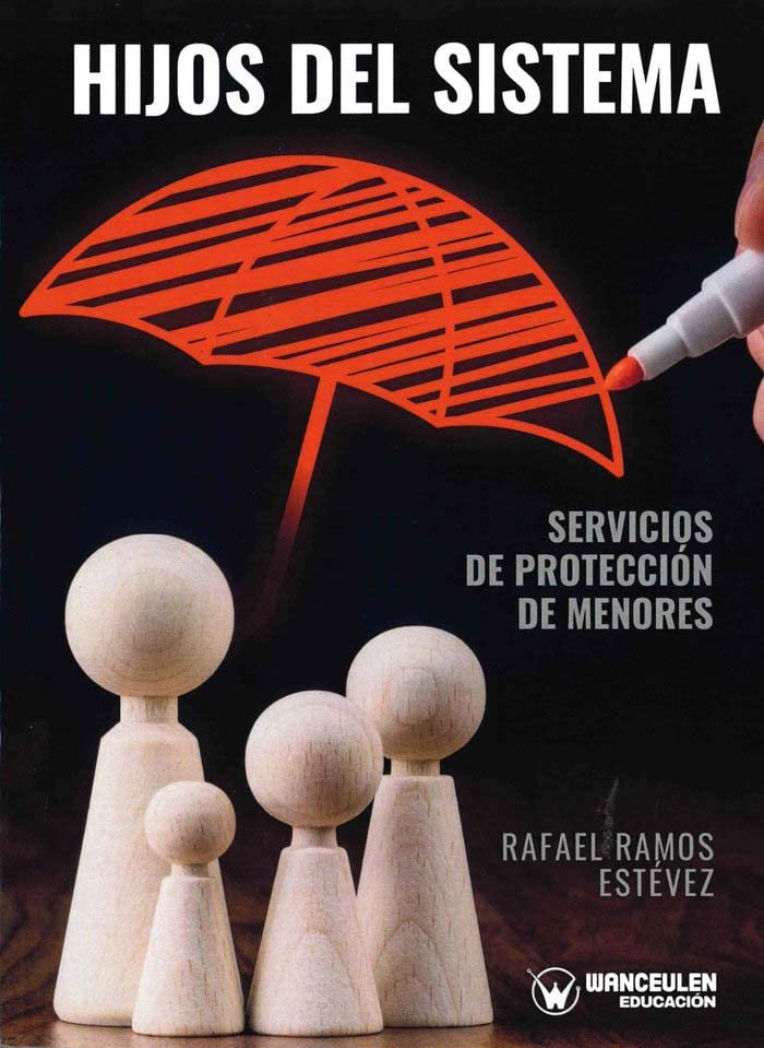Hijos del sistema : servicios de protección de menores / Rafael Ramos Estévez