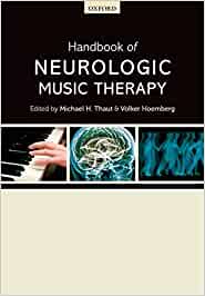 Handbook of neurologic music therapy / edited by Michael H. Thaut, Volker Hoemberg