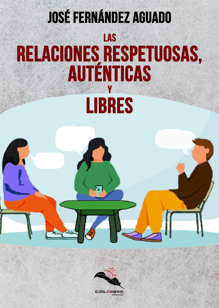 Las Relaciones respetuosas, auténticas y libres / Jose Fernández Aguado ; prólogo del Dr. Manuel Villegas