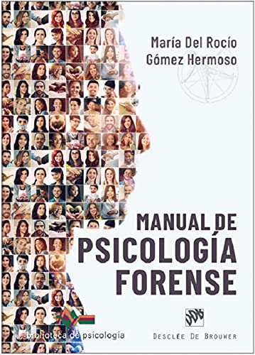 Manual de psicología forense : especial mención a la regulación del trabajo de la perito, entrevista forense, agresores sexuales y valoración de la peligrosidad / María del Rocío Gómez Hermoso