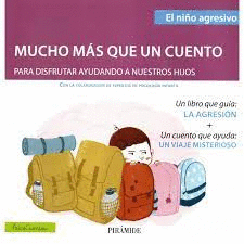 El niño agresivo : [mucho más que un cuento para disfrutar ayudando a nuestros hijos] / Miguel Ángel Carrasco, Magdalena Blesa