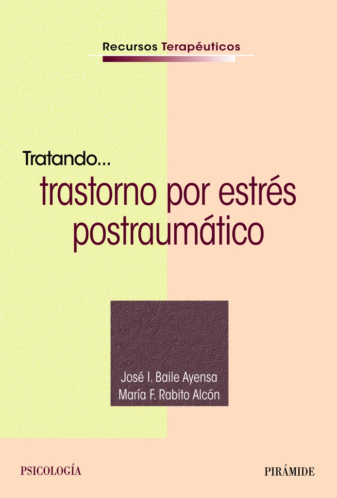 Tratando... trastorno por estrés postraumático / José I. Baile Ayensa, María F. Rabito Alcón