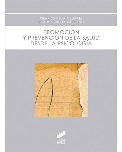 Promoción y prevención de la salud desde la psicología / Pilar Sanjuán Suárez, Beatriz Rueda Laffond