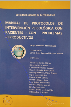 Manual de protocolos de intervención psicológica con pacientes con problemas reproductivos / grupo de interés de psicología, coordinadora, García de las Bayonas Blánquez, Amalia ; miembros, Bascuñana Garde, Mónica; Brichette Uncal, María; Chamorro Barranco, Soledad; Dolz del Castellar Pareja, Pilar; Domínguez Solera, María Ángeles; López López, Cristina; Mestre Blabia, Gemma; Pérez Rodríguez, Diana; Roca de Bes, Montserrat; Ródenas Andrés, Marisol; Saló Sacristán, Elisa; Tirado Carrillo, María del Mar; Urteaga García, Raquel