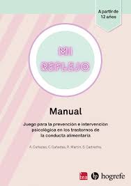 Mi reflejo : juego para la prevención e intervención psicológica en los trastornos de la conducta alimentaria / Azahara Cañadas Otero, Cleide Cañadas Otero, Rubén Martín Ordóñez, SIlvia Cadrecha Pérez
