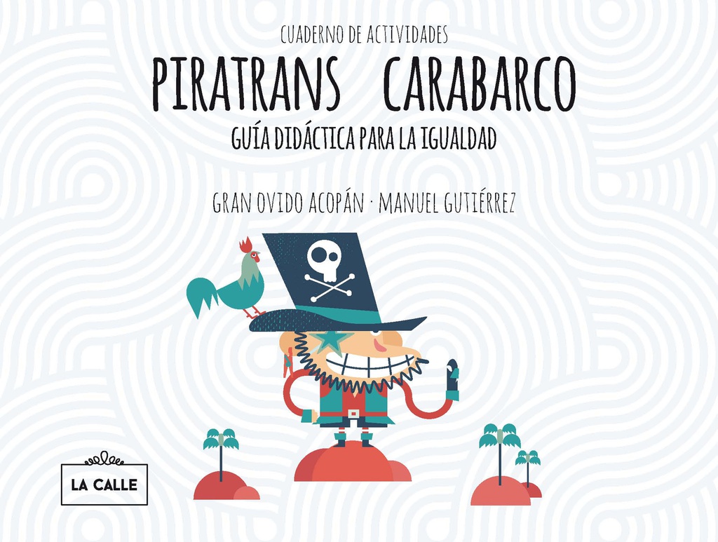 Piratrans Carabarco / A.T.A., Asociación de Transexuales de Andalucía-Sylvia Rivera ; Gran Ovidio Acopán - Manuel Gutiérrez