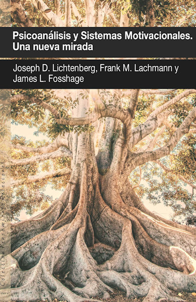 Psicoanálisis y sistemas motivacionales : una nueva mirada  / Joseph D. Lichtenberg, Frank M. Lachmann, James L. Fosshage ; prefacio del Colectivo GRITA ; traducción castellana del Colectivo GRITA revisada por Carlos Rodríguez Sutil