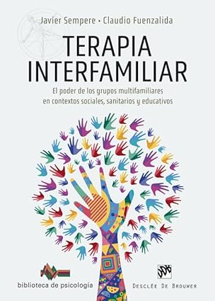 Terapia interfamiliar : el poder de los grupos familiares en contextos sociales, sanitarios y educativos / Javier Sempere, Claudio Fuenzalida