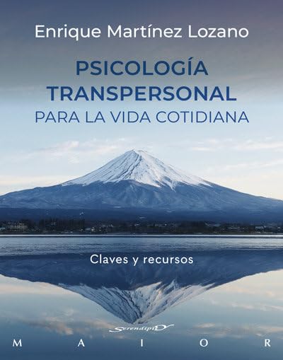 Psicología transpersonal para la vida cotidiana: Claves y recursos / Enrique Martínez Lozano