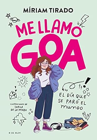 Me llamo Goa : el día que se paró el mundo / Míriam Tirado ; ilustraciones de Sheila de la Maza ; traducción de Ricard Gil