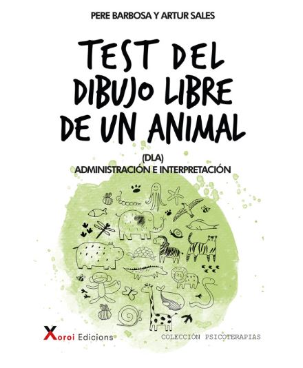 Test del dibujo libre de un animal (DLA): administración e interpretación / Pere Barbosa y Artur Sales