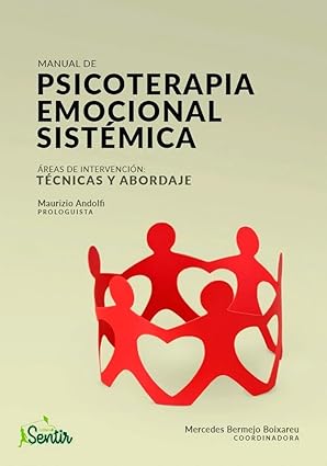 Manual de psicoterapia emocional sistémica : áreas de intervención, técnicas y abordaje / coordinadora: Mercedes Bermejo ; Blanca Santos [i 10 més] ; Maurizio Andolfi, prologuista