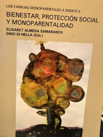Las Familias monoparentales a debate bienestar, protección social y monoparentalidad : volumen II / Elisabet Almeda Samaranch y Dino di Nella (eds.)