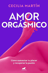 Amor orgásmico / Cecilia Martín