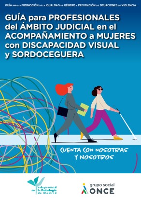 Guía para profesionales del ámbito judicial en el acompañamiento a mujeres con discapacidad visual y sordoceguera : guía para promoción de la igualdad de género y prevención de situaciones de violencia
