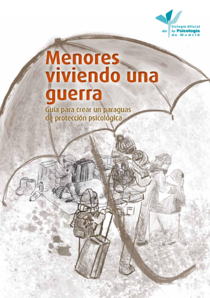 Menores viviendo una guerra : Guía para crear un paraguas de protección psicológica /