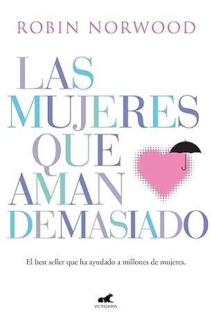Las Mujeres que aman demasiado / Robin Norwood ; traducción de Nora Escoms