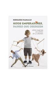 Hijos emperadores, padres que obedecen : cómo manejar los límites en la crianza / Bernardo Ramallo